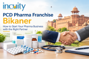 PCD Pharma Franchise Bikaner - How to Start Your Pharma Business with the Right Partner
