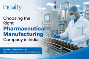 Choosing the Right Pharmaceutical Manufacturing Company in India