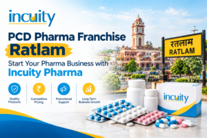 PCD Pharma Franchise Ratlam - Start Your Pharma Business with Incuity Pharma