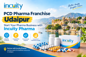 PCD Pharma Franchise Udaipur – Start Your Pharma Business with Incuity Pharma