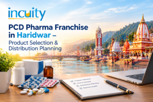 PCD Pharma Franchise in Haridwar – Product Selection & Distribution Planning